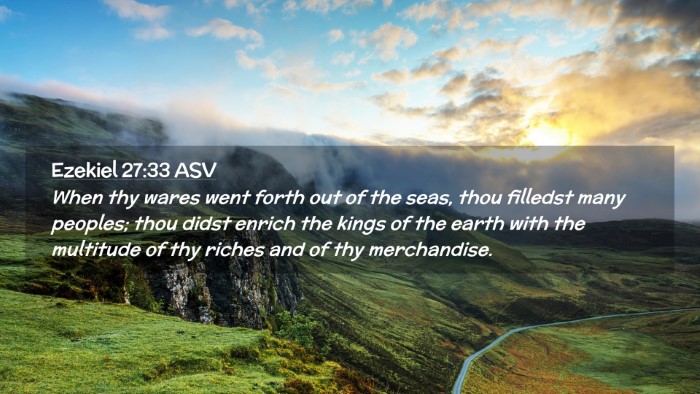 Picture 02 - Ezekiel 27:33 ASV Desktop Wallpaper - When thy wares went forth out of the seas, thou - Desktop Bible Verse Wallpaper