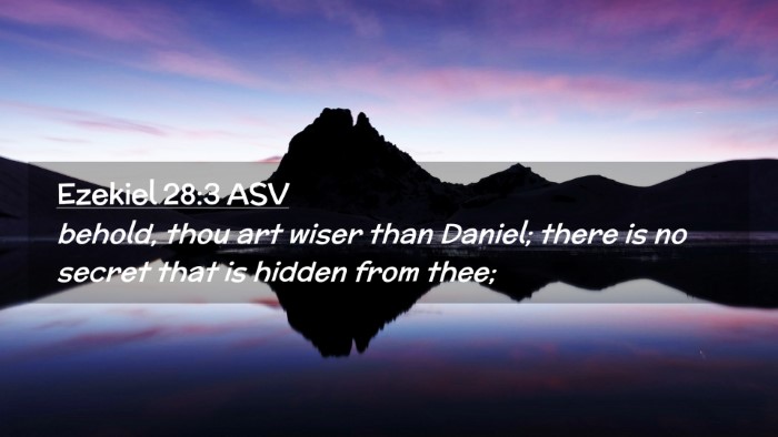 Picture 02 - Ezekiel 28:3 ASV Desktop Wallpaper - behold, thou art wiser than Daniel; there is no - Desktop Bible Verse Wallpaper