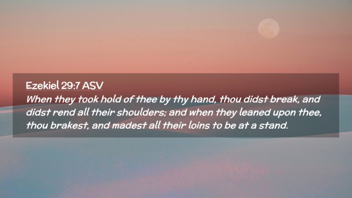 Picture 02 - Ezekiel 29:7 ASV Desktop Wallpaper - When they took hold of thee by thy hand, thou - Desktop Bible Verse Wallpaper