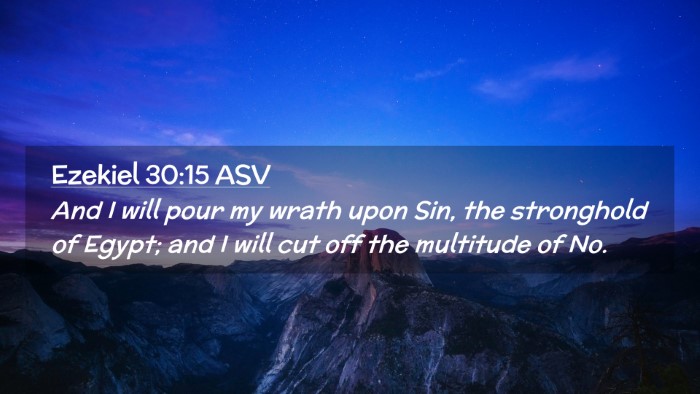 Picture 02 - Ezekiel 30:15 ASV Desktop Wallpaper - And I will pour my wrath upon Sin, the stronghold - Desktop Bible Verse Wallpaper