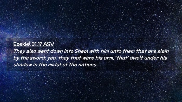 Picture 02 - Ezekiel 31:17 ASV Desktop Wallpaper - They also went down into Sheol with him unto them - Desktop Bible Verse Wallpaper