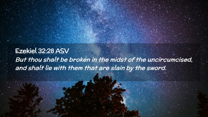 Picture 02 - Ezekiel 32:28 ASV Desktop Wallpaper - But thou shalt be broken in the midst of the - Desktop Bible Verse Wallpaper