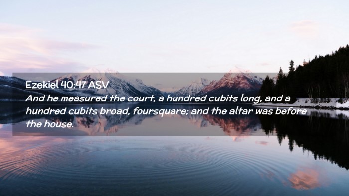 Picture 02 - Ezekiel 40:47 ASV Desktop Wallpaper - And he measured the court, a hundred cubits long, - Desktop Bible Verse Wallpaper