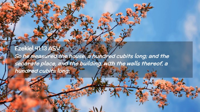 Picture 02 - Ezekiel 41:13 ASV Desktop Wallpaper - So he measured the house, a hundred cubits long; - Desktop Bible Verse Wallpaper