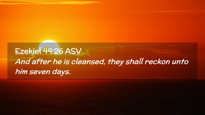Picture 02 - Ezekiel 44:26 ASV Desktop Wallpaper - And after he is cleansed, they shall reckon unto - Desktop Bible Verse Wallpaper