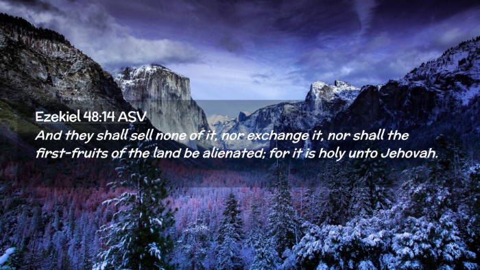 Picture 02 - Ezekiel 48:14 ASV Desktop Wallpaper - And they shall sell none of it, nor exchange it, - Desktop Bible Verse Wallpaper
