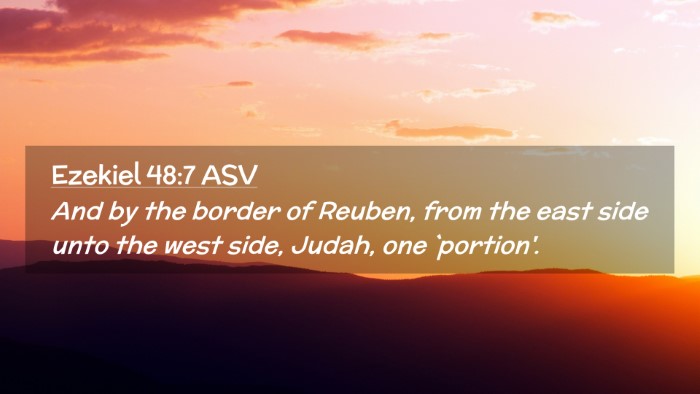 Picture 02 - Ezekiel 48:7 ASV Desktop Wallpaper - And by the border of Reuben, from the east side - Desktop Bible Verse Wallpaper