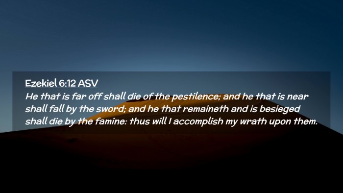 Picture 02 - Ezekiel 6:12 ASV Desktop Wallpaper - He that is far off shall die of the pestilence; - Desktop Bible Verse Wallpaper