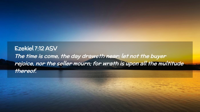 Picture 02 - Ezekiel 7:12 ASV Desktop Wallpaper - The time is come, the day draweth near: let not - Desktop Bible Verse Wallpaper