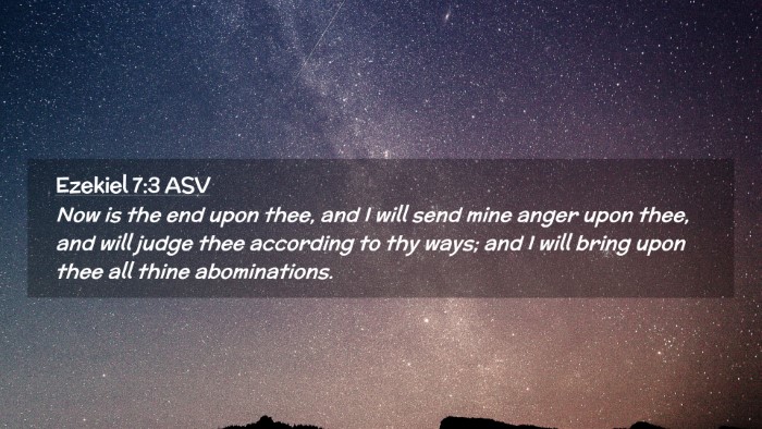 Picture 02 - Ezekiel 7:3 ASV Desktop Wallpaper - Now is the end upon thee, and I will send mine - Desktop Bible Verse Wallpaper