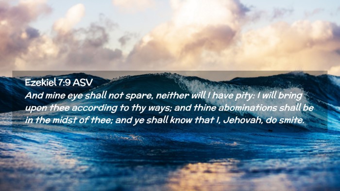 Picture 02 - Ezekiel 7:9 ASV Desktop Wallpaper - And mine eye shall not spare, neither will I have - Desktop Bible Verse Wallpaper