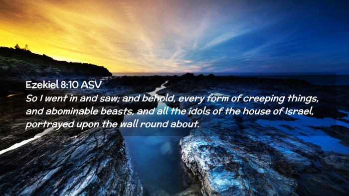 Picture 02 - Ezekiel 8:10 ASV Desktop Wallpaper - So I went in and saw; and behold, every form of - Desktop Bible Verse Wallpaper