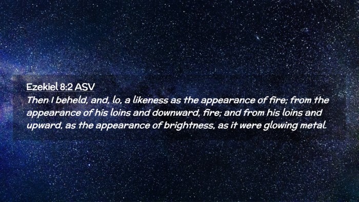 Picture 02 - Ezekiel 8:2 ASV Desktop Wallpaper - Then I beheld, and, lo, a likeness as the - Desktop Bible Verse Wallpaper