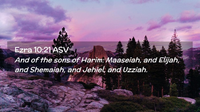 Picture 02 - Ezra 10:21 ASV Desktop Wallpaper - And of the sons of Harim: Maaseiah, and Elijah, - Desktop Bible Verse Wallpaper