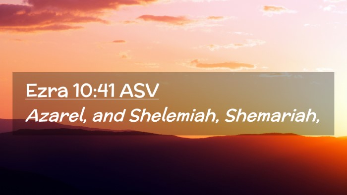 Picture 02 - Ezra 10:41 ASV Desktop Wallpaper - Azarel, and Shelemiah, - Desktop Bible Verse Wallpaper