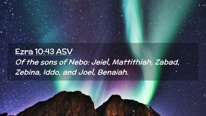 Picture 02 - Ezra 10:43 ASV Desktop Wallpaper - Of the sons of Nebo: Jeiel, Mattithiah, Zabad, - Desktop Bible Verse Wallpaper