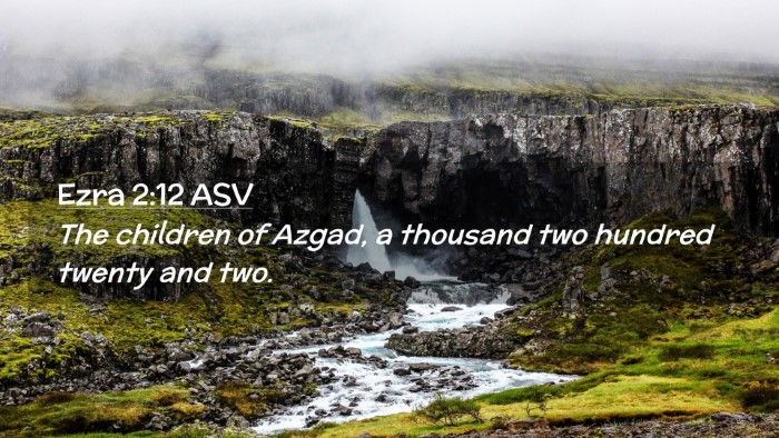 Picture 02 - Ezra 2:12 ASV Desktop Wallpaper - The children of Azgad, a thousand two hundred - Desktop Bible Verse Wallpaper