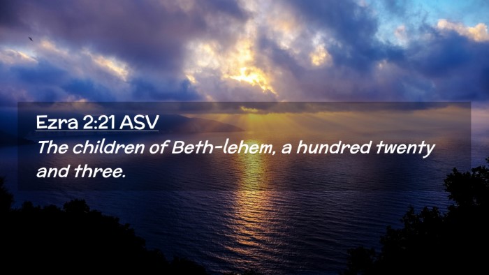 Picture 02 - Ezra 2:21 ASV Desktop Wallpaper - The children of Beth-lehem, a hundred twenty and - Desktop Bible Verse Wallpaper