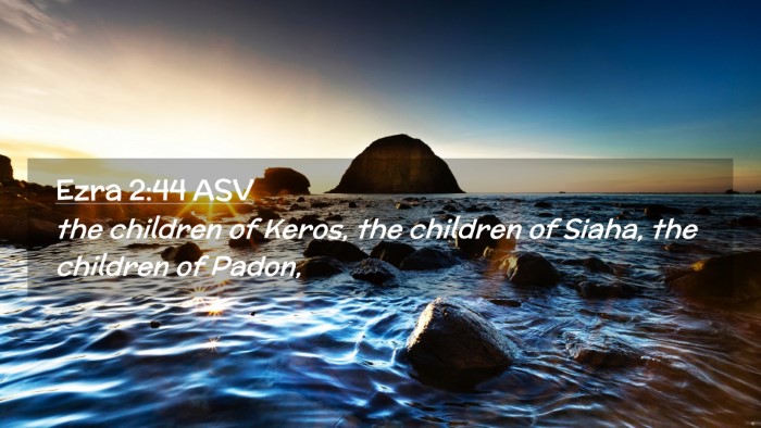 Picture 02 - Ezra 2:44 ASV Desktop Wallpaper - the children of Keros, the children of Siaha, the - Desktop Bible Verse Wallpaper