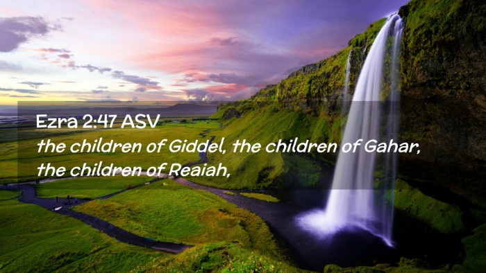 Picture 02 - Ezra 2:47 ASV Desktop Wallpaper - the children of Giddel, the children of Gahar, - Desktop Bible Verse Wallpaper