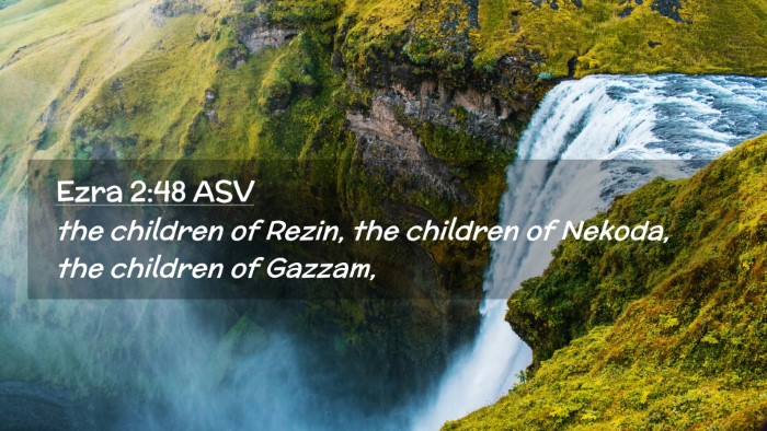 Picture 02 - Ezra 2:48 ASV Desktop Wallpaper - the children of Rezin, the children of Nekoda, - Desktop Bible Verse Wallpaper