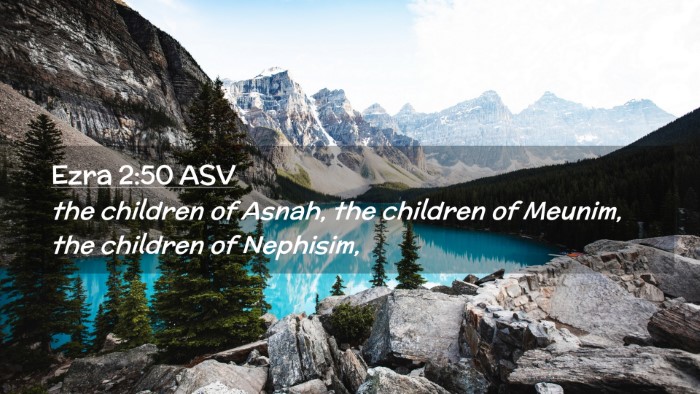 Picture 02 - Ezra 2:50 ASV Desktop Wallpaper - the children of Asnah, the children of Meunim, - Desktop Bible Verse Wallpaper