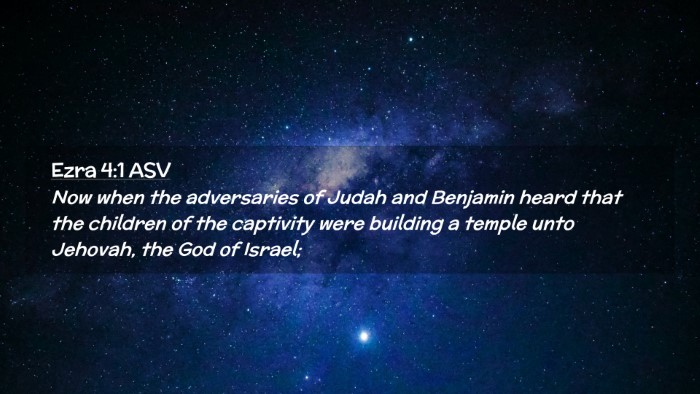 Picture 02 - Ezra 4:1 ASV Desktop Wallpaper - Now when the adversaries of Judah and Benjamin - Desktop Bible Verse Wallpaper