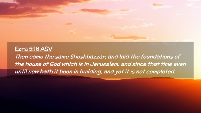 Picture 02 - Ezra 5:16 ASV Desktop Wallpaper - Then came the same Sheshbazzar, and laid the - Desktop Bible Verse Wallpaper
