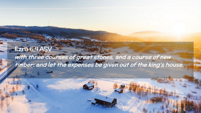 Picture 02 - Ezra 6:4 ASV Desktop Wallpaper - with three courses of great stones, and a course - Desktop Bible Verse Wallpaper