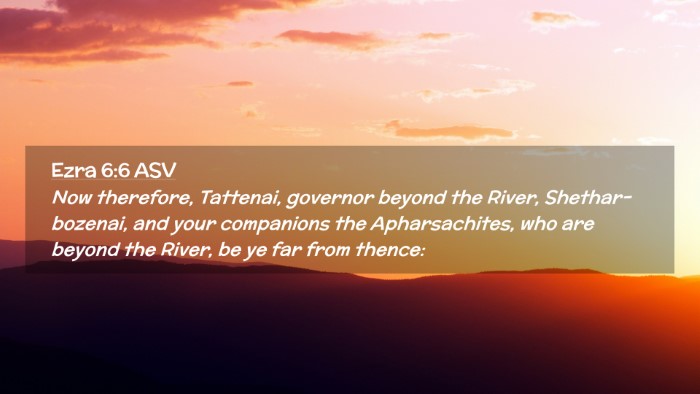 Picture 02 - Ezra 6:6 ASV Desktop Wallpaper - Now therefore, Tattenai, governor beyond the - Desktop Bible Verse Wallpaper