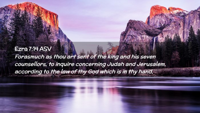 Picture 02 - Ezra 7:14 ASV Desktop Wallpaper - Forasmuch as thou art sent of the king and his - Desktop Bible Verse Wallpaper