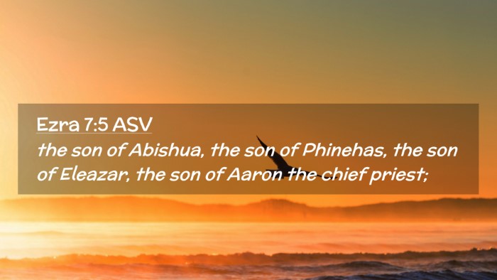 Picture 02 - Ezra 7:5 ASV Desktop Wallpaper - the son of Abishua, the son of Phinehas, the son - Desktop Bible Verse Wallpaper