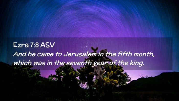 Picture 02 - Ezra 7:8 ASV Desktop Wallpaper - And he came to Jerusalem in the fifth month, - Desktop Bible Verse Wallpaper