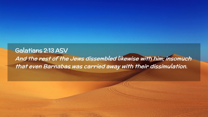 Picture 02 - Galatians 2:13 ASV Desktop Wallpaper - And the rest of the Jews dissembled likewise with - Desktop Bible Verse Wallpaper