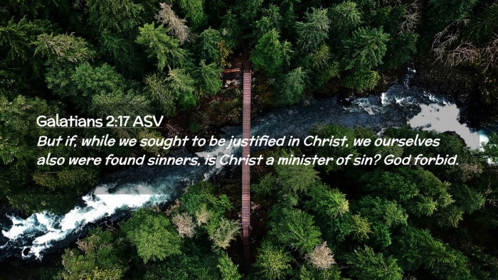 Picture 02 - Galatians 2:17 ASV Desktop Wallpaper - But if, while we sought to be justified in - Desktop Bible Verse Wallpaper