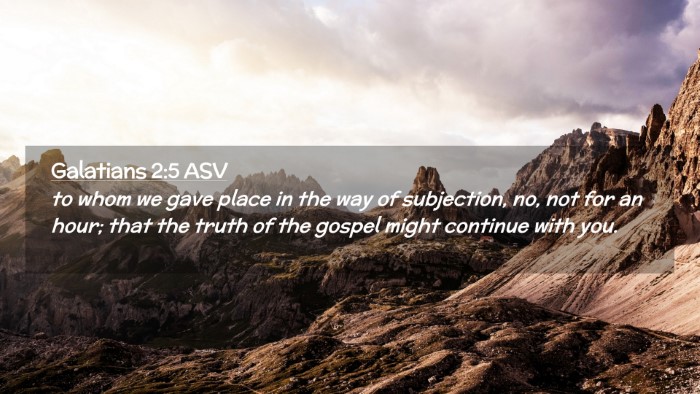 Picture 02 - Galatians 2:5 ASV Desktop Wallpaper - to whom we gave place in the way of subjection, - Desktop Bible Verse Wallpaper