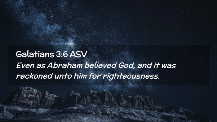 Picture 02 - Galatians 3:6 ASV Desktop Wallpaper - Even as Abraham believed God, and it was reckoned - Desktop Bible Verse Wallpaper