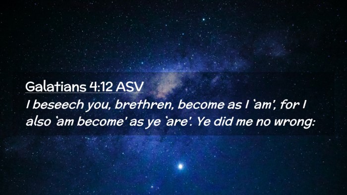 Picture 02 - Galatians 4:12 ASV Desktop Wallpaper - I beseech you, brethren, become as I `am', for I - Desktop Bible Verse Wallpaper