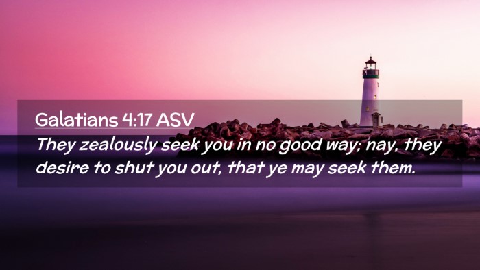 Picture 02 - Galatians 4:17 ASV Desktop Wallpaper - They zealously seek you in no good way; nay, they - Desktop Bible Verse Wallpaper