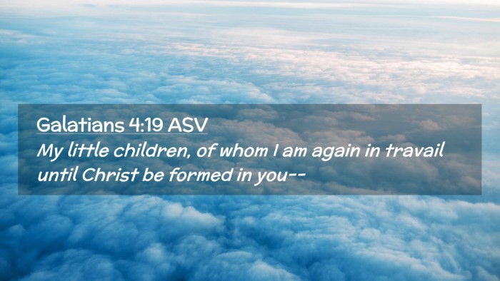 Picture 02 - Galatians 4:19 ASV Desktop Wallpaper - My little children, of whom I am again in travail - Desktop Bible Verse Wallpaper