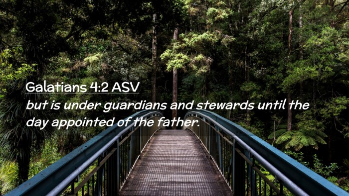 Picture 02 - Galatians 4:2 ASV Desktop Wallpaper - but is under guardians and stewards until the day - Desktop Bible Verse Wallpaper