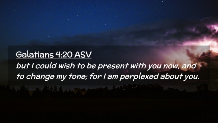 Picture 02 - Galatians 4:20 ASV Desktop Wallpaper - but I could wish to be present with you now, and - Desktop Bible Verse Wallpaper