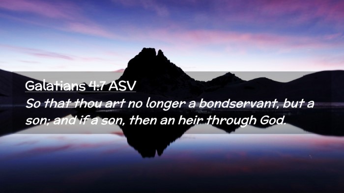 Picture 02 - Galatians 4:7 ASV Desktop Wallpaper - So that thou art no longer a bondservant, but a - Desktop Bible Verse Wallpaper