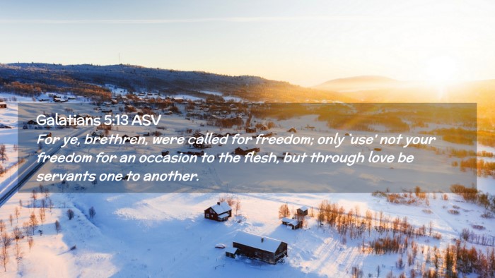 Picture 02 - Galatians 5:13 ASV Desktop Wallpaper - For ye, brethren, were called for freedom; only - Desktop Bible Verse Wallpaper