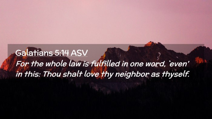 Picture 02 - Galatians 5:14 ASV Desktop Wallpaper - For the whole law is fulfilled in one word, - Desktop Bible Verse Wallpaper