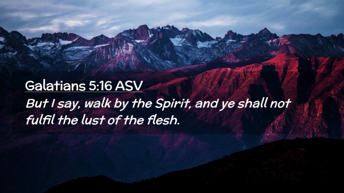 Picture 02 - Galatians 5:16 ASV Desktop Wallpaper - But I say, walk by the Spirit, and ye shall not - Desktop Bible Verse Wallpaper