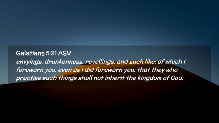 Picture 02 - Galatians 5:21 ASV Desktop Wallpaper - envyings, drunkenness, revellings, and such like; - Desktop Bible Verse Wallpaper