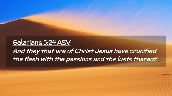 Picture 02 - Galatians 5:24 ASV Desktop Wallpaper - And they that are of Christ Jesus have crucified - Desktop Bible Verse Wallpaper