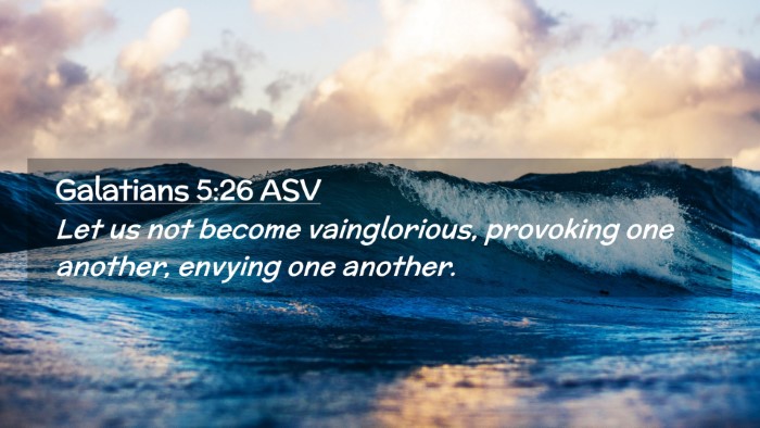 Picture 02 - Galatians 5:26 ASV Desktop Wallpaper - Let us not become vainglorious, provoking one - Desktop Bible Verse Wallpaper