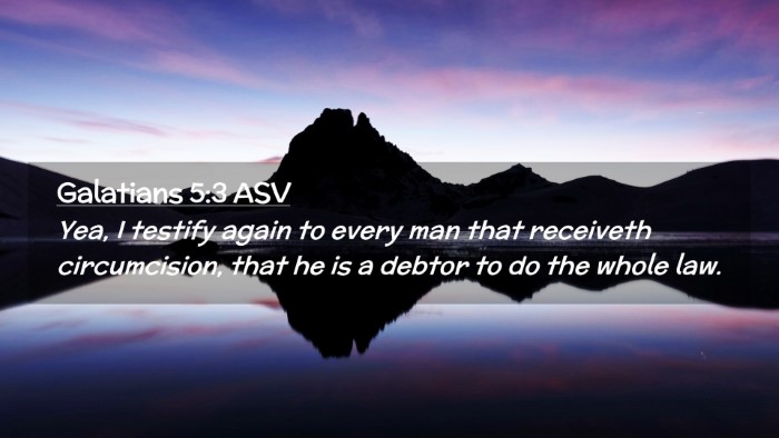 Picture 02 - Galatians 5:3 ASV Desktop Wallpaper - Yea, I testify again to every man that receiveth - Desktop Bible Verse Wallpaper